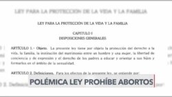 Controversia por ley que penaliza el aborto y prohíbe el matrimonio igualitario